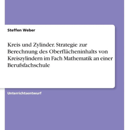 Kreis und Zylinder Strategie zur Berechnung des Oberflcheninhalts von Kreiszylindern im Fach Mathematik an einer Berufsfachschule