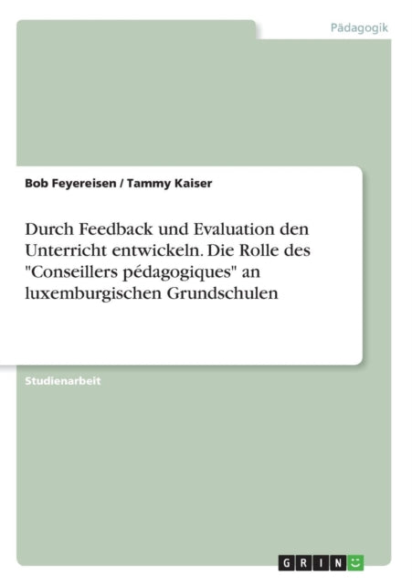 Durch Feedback und Evaluation den Unterricht entwickeln Die Rolle des Conseillers pdagogiques an luxemburgischen Grundschulen