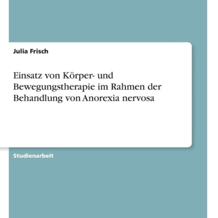 Einsatz von Krper und Bewegungstherapie im Rahmen der Behandlung von Anorexia nervosa