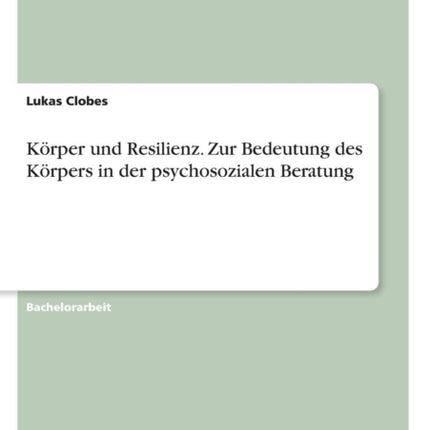 Krper und Resilienz Zur Bedeutung des Krpers in der psychosozialen Beratung