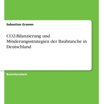 CO2Bilanzierung und Minderungsstrategien der Baubranche in Deutschland