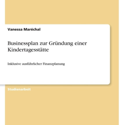 Businessplan zur Gründung einer Kindertagesstätte