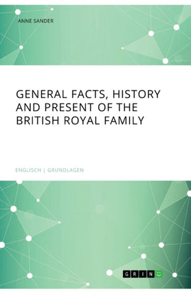 General Facts History and Present of the British Royal Family