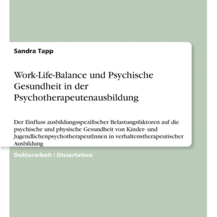 WorkLifeBalance und psychische Gesundheit in der Psychotherapeutenausbildung Der Einfluss ausbildungsspezifischer Belastungsfaktoren auf die  in verhaltenstherapeutische