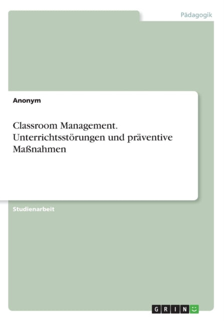 Classroom Management Unterrichtsstrungen und prventive Manahmen