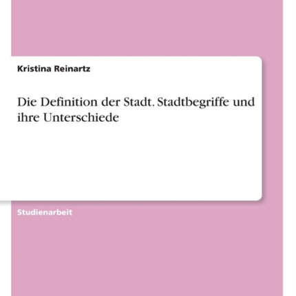 Die Definition der Stadt Stadtbegriffe und ihre Unterschiede