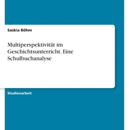 Multiperspektivitt im Geschichtsunterricht Eine Schulbuchanalyse