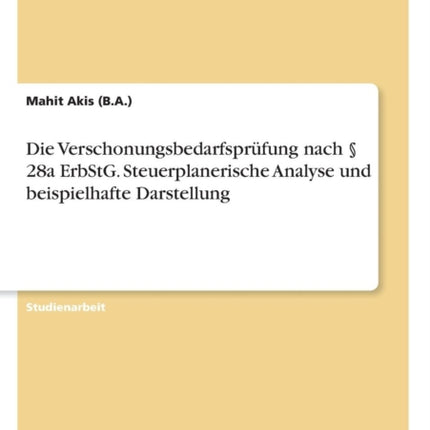 Die Verschonungsbedarfsprfung nach  28a ErbStG Steuerplanerische Analyse und beispielhafte Darstellung