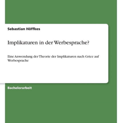 Implikaturen in der Werbesprache Eine Anwendung