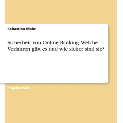 Sicherheit von Online Banking Welche Verfahren gibt es und wie sicher sind sie