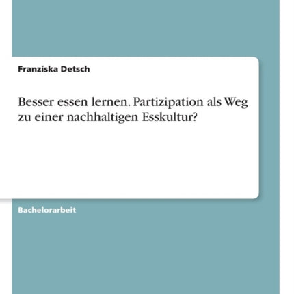 Besser essen lernen Partizipation als Weg zu einer nachhaltigen Esskultur