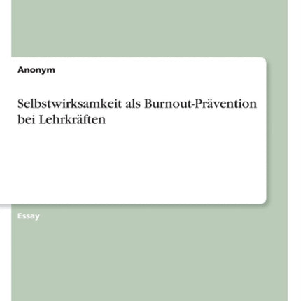 Selbstwirksamkeit als BurnoutPrvention bei Lehrkrften