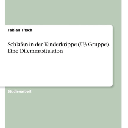 Schlafen in der Kinderkrippe U3 Gruppe Eine Dilemmasituation