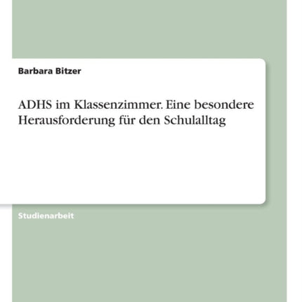 ADHS im Klassenzimmer Eine besondere Herausforderung fr den Schulalltag