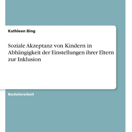 Soziale Akzeptanz von Kindern in Abhngigkeit der Einstellungen ihrer Eltern zur Inklusion