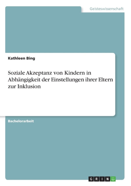 Soziale Akzeptanz von Kindern in Abhngigkeit der Einstellungen ihrer Eltern zur Inklusion