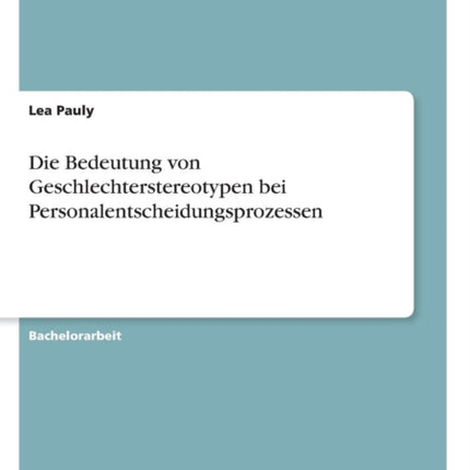 Die Bedeutung von Geschlechterstereotypen bei Personalentscheidungsprozessen