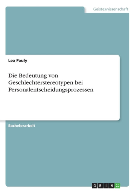 Die Bedeutung von Geschlechterstereotypen bei Personalentscheidungsprozessen