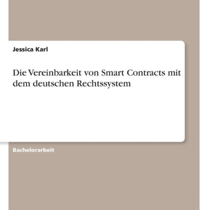 Die Vereinbarkeit von Smart Contracts mit dem deutschen Rechtssystem