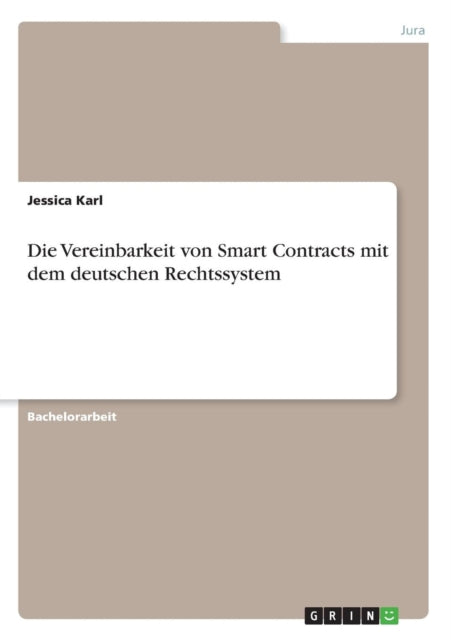 Die Vereinbarkeit von Smart Contracts mit dem deutschen Rechtssystem