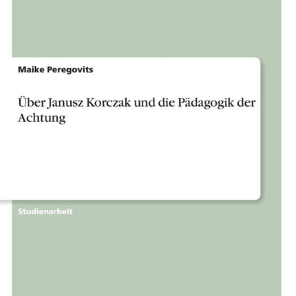 ber Janusz Korczak und die Pdagogik der Achtung