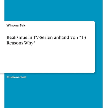 Realismus in TVSerien anhand von 13 Reasons Why