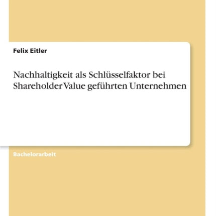 Nachhaltigkeit als Schlsselfaktor bei Shareholder Value gefhrten Unternehmen