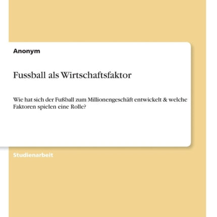 Fussball als Wirtschaftsfaktor Wie hat sich der