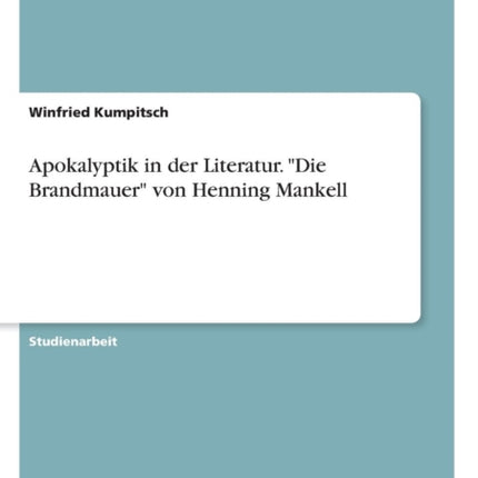 Apokalyptik in der Literatur Die Brandmauer von Henning Mankell