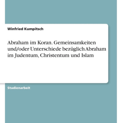 Abraham im Koran Gemeinsamkeiten undoder Unterschiede bezglich Abraham im Judentum Christentum und Islam