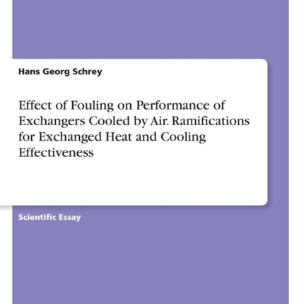 Effect of Fouling on Performance of Exchangers Cooled by Air Ramifications for Exchanged Heat and Cooling Effectiveness