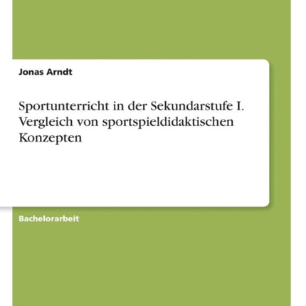 Sportunterricht in der Sekundarstufe I Vergleich von sportspieldidaktischen Konzepten