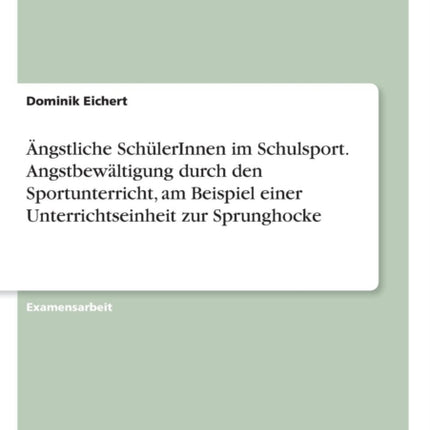 ngstliche SchlerInnen im Schulsport Angstbewltigung durch den Sportunterricht am Beispiel einer Unterrichtseinheit zur Sprunghocke