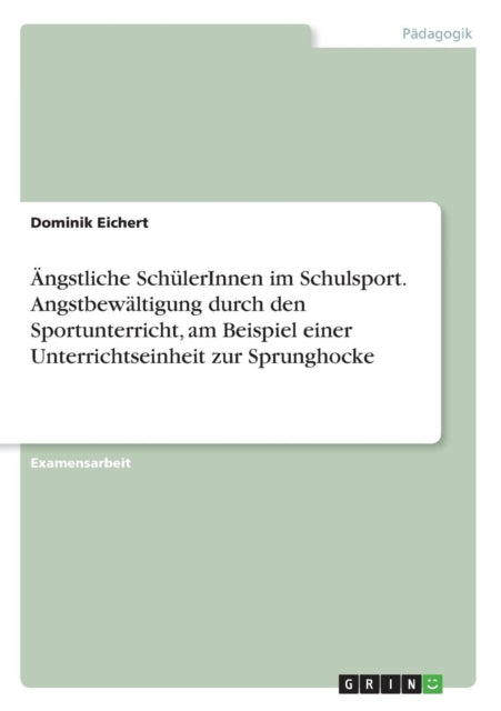 ngstliche SchlerInnen im Schulsport Angstbewltigung durch den Sportunterricht am Beispiel einer Unterrichtseinheit zur Sprunghocke