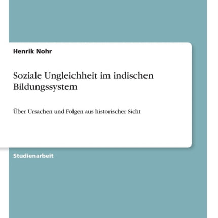 Soziale Ungleichheit im indischen Bildungssystem ber Ursachen und Folgen aus historischer Sicht