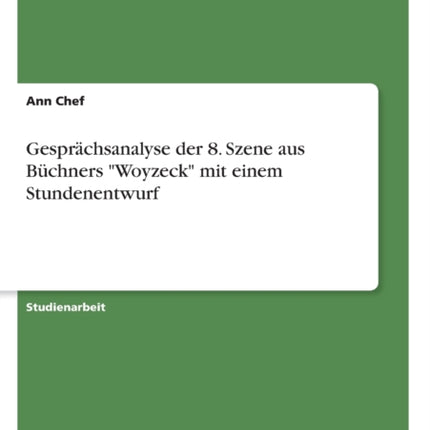 Gesprchsanalyse der 8 Szene aus Bchners Woyzeck mit einem Stundenentwurf