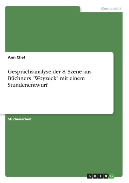 Gesprchsanalyse der 8 Szene aus Bchners Woyzeck mit einem Stundenentwurf