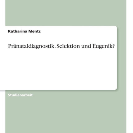 Prnataldiagnostik Selektion und Eugenik