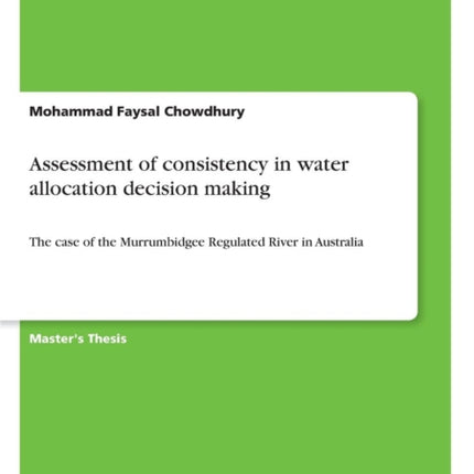 Assessment of consistency in water allocation decision making The case of the Murrumbidgee Regulated River in Australia
