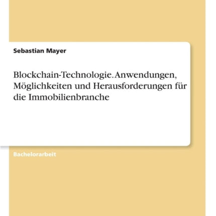 BlockchainTechnologie Anwendungen Mglichkeiten und Herausforderungen fr die Immobilienbranche