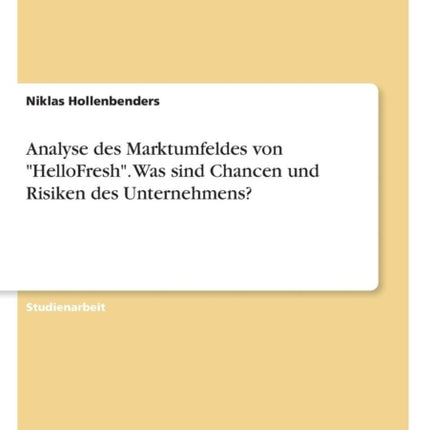 Analyse des Marktumfeldes von HelloFresh Was sind Chancen und Risiken des Unternehmens