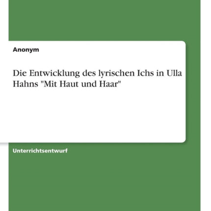 Die Entwicklung des lyrischen Ichs in Ulla Hahns Mit Haut und Haar