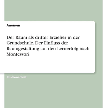 Der Raum als dritter Erzieher in der Grundschule
