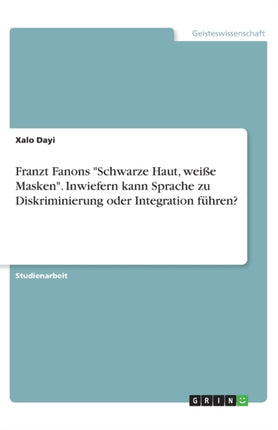 Franzt Fanons Schwarze Haut weie Masken Inwiefern