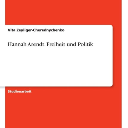 Hannah Arendt Freiheit und Politik