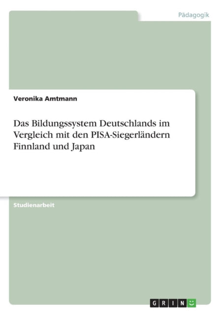 Das Bildungssystem Deutschlands im Vergleich mit den PISASiegerlndern Finnland und Japan