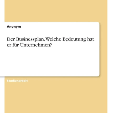 Der Businessplan Welche Bedeutung hat er fr