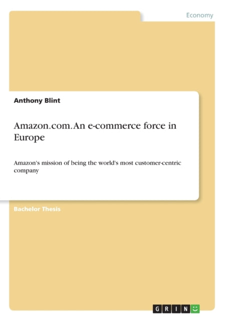 Amazoncom An ecommerce force in Europe Amazons mission of being the worlds most customercentric company