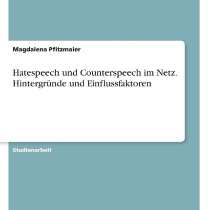 Hatespeech und Counterspeech im Netz Hintergrnde und Einflussfaktoren