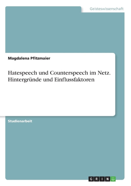 Hatespeech und Counterspeech im Netz Hintergrnde und Einflussfaktoren